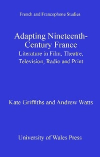 Adapting Nineteenth-Century France - Kate Griffiths, Andrew Watts