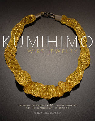 Kumihimo Wire Jewelry -  Giovanna Imperia