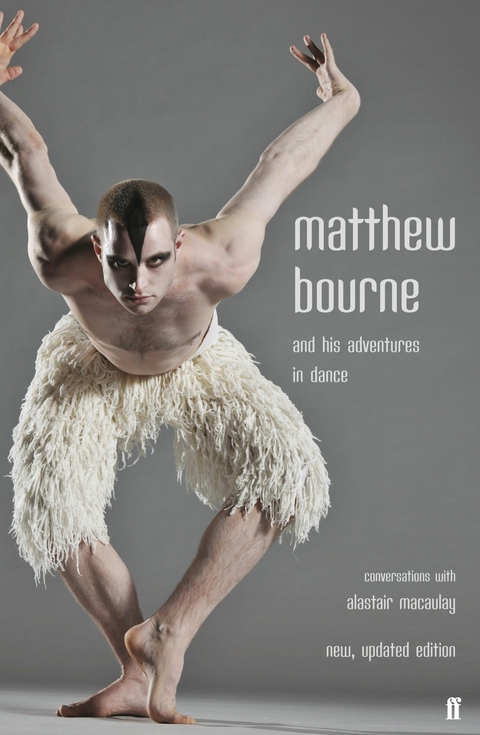 Matthew Bourne and His Adventures in Dance -  Matthew Bourne,  Alastair Macaulay