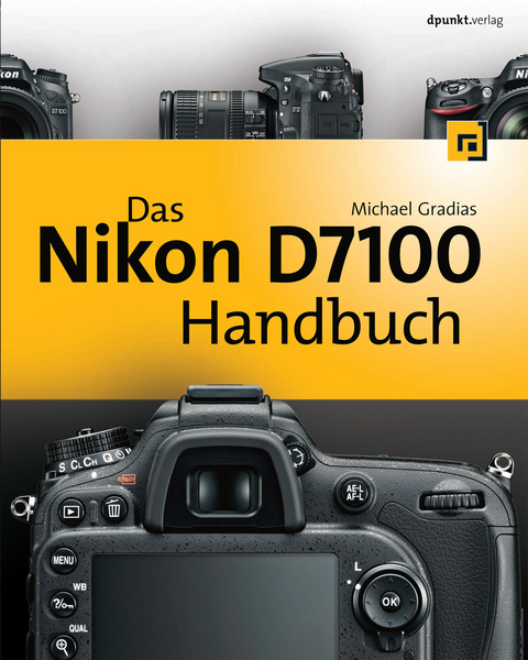 Das Nikon D7100 Handbuch -  Michael Gradias