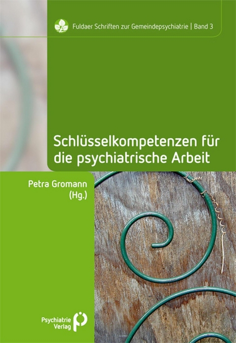 Schlüsselkompetenzen für die psychiatrische Arbeit - 