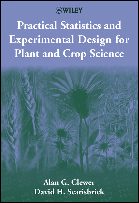 Practical Statistics and Experimental Design for Plant and Crop Science -  Alan G. Clewer,  David H. Scarisbrick