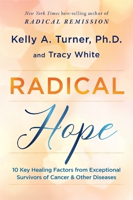 Radical Hope - Kelly Turner, Tracy White