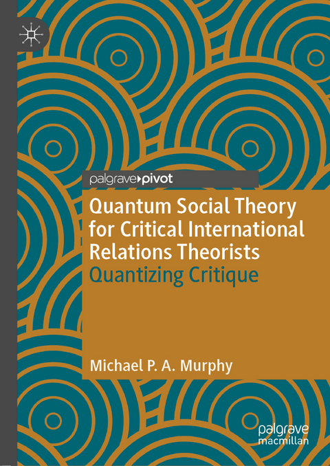 Quantum Social Theory for Critical International Relations Theorists - Michael P. A. Murphy