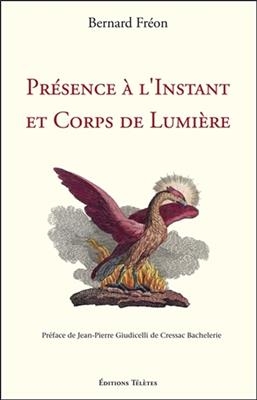 Présence à l'instant et corps de lumière - Bernard (1950-....) Fréon