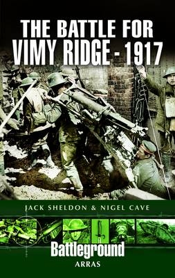 Battle for Vimy Ridge, 1917 -  Nigel Cave,  Jack Sheldon