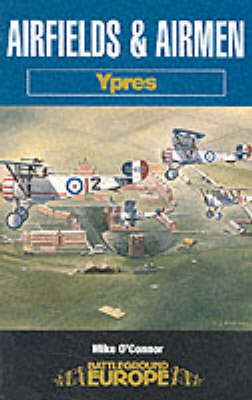 Airfields and Airmen: Ypres -  Michael O'Connor