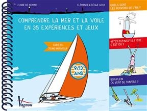 Comprendre la mer et la voile en 35 expériences et jeux - Claire de Nomazy