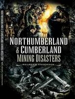 Northumberland & Cumberland Mining Disasters -  Maureen Anderson