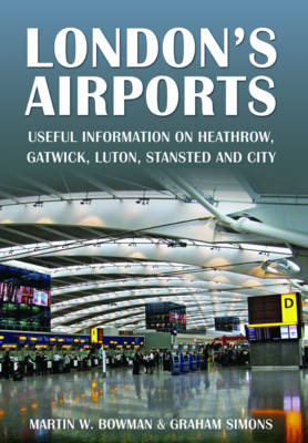 London's Airports -  Martin W. Bowman,  Graham M. Simons