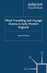 Mind-Travelling and Voyage Drama in Early Modern England -  D. McInnis