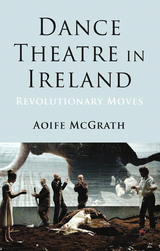 Dance Theatre in Ireland -  A. McGrath