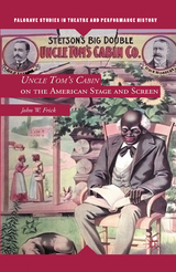 Uncle Tom's Cabin on the American Stage and Screen -  J. Frick