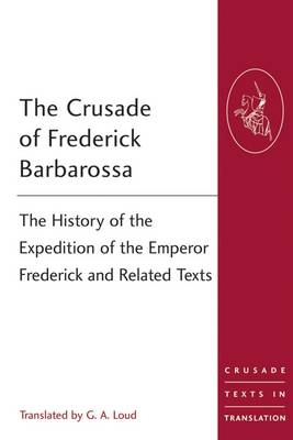 Crusade of Frederick Barbarossa -  Professor G A Loud