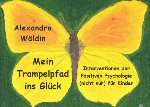 Mein Trampelpfad ins Glück - Alexandra Wäldin