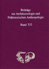 Beiträge zur Archäozoologie und Prähistorischen Anthropologie Band XII - 