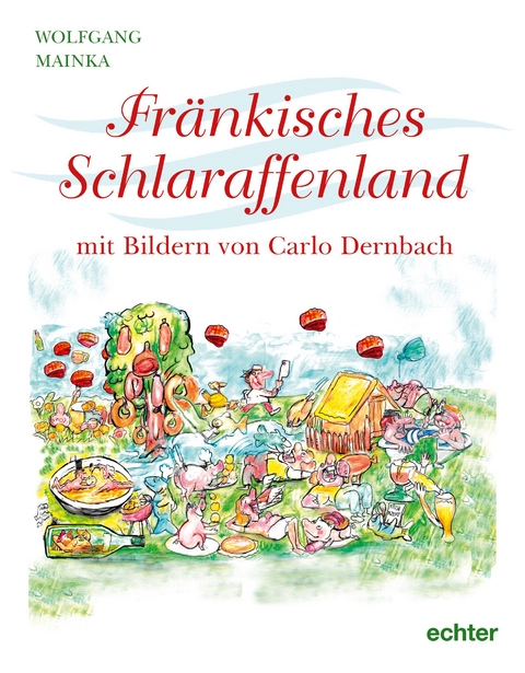 Fränkisches Schlaraffenland - Wolfgang Mainka