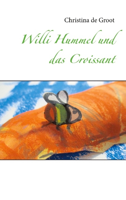 Willi Hummel und das Croissant - Christina de Groot