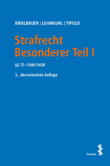 Strafrecht Besonderer Teil I - Birklbauer, Alois; Lehmkuhl, Marianne Johanna; Tipold, Alexander