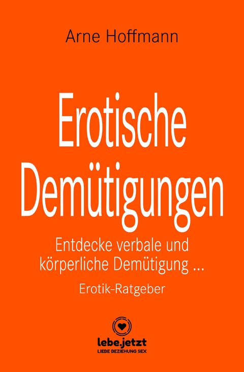 Erotische Demütigungen | Erotischer Ratgeber - Arne Hoffmann