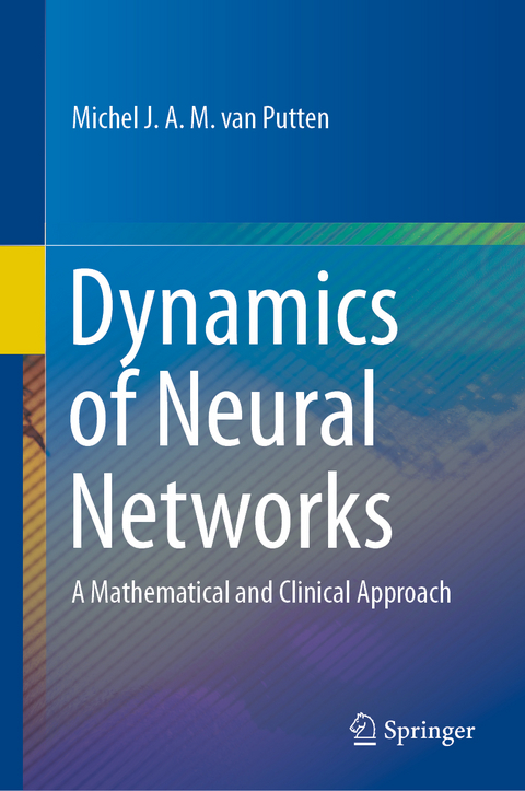 Dynamics of Neural Networks - Michel J.A.M. van Putten