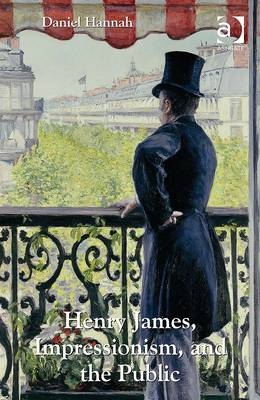 Henry James, Impressionism, and the Public -  Professor Daniel Hannah