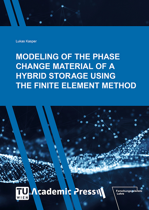 MODELING OF THE PHASE CHANGE MATERIAL OF A HYBRID STORAGE USING THE FINITE ELEMENT METHOD - Lukas Kasper