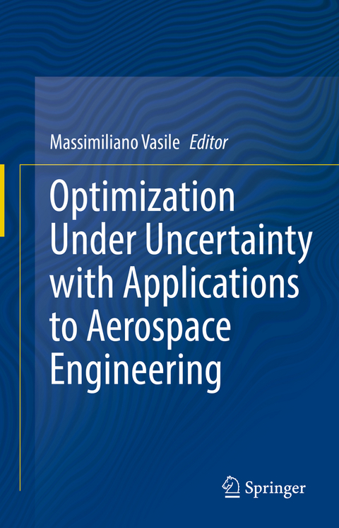 Optimization Under Uncertainty with Applications to Aerospace Engineering - 