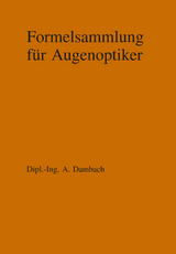 Formelsammlung für Augenoptiker - Dambach, Arnold