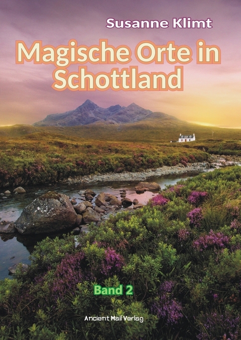 Magische Orte in Schottland Band 2 - Susanne Klimt