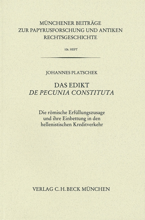 Münchener Beiträge zur Papyrusforschung Heft 106:  Das Edikt De pecunia constituta - Johannes Platschek