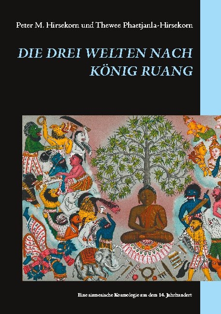 Die drei Welten nach König Ruang - Thewee Phaetjanla-Hirsekorn, Peter M. Hirsekorn