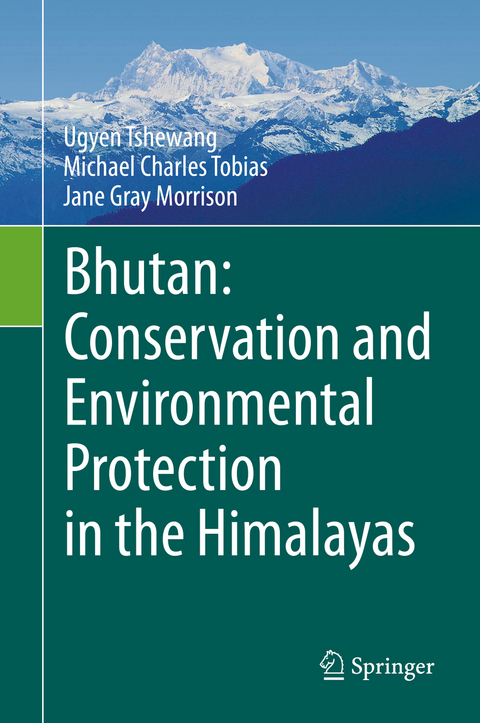 Bhutan: Conservation and Environmental Protection in the Himalayas - Ugyen Tshewang, Michael Charles Tobias, Jane Gray Morrison