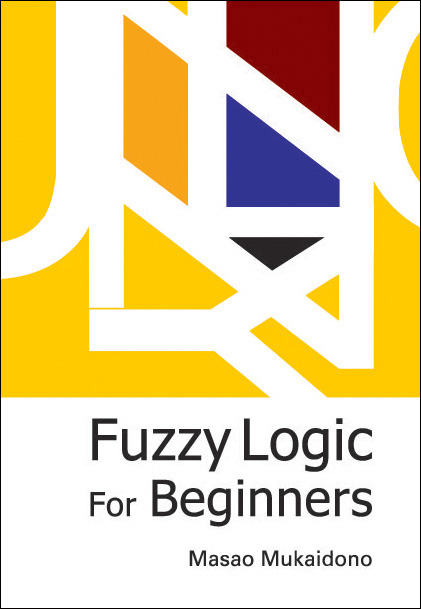 FUZZY LOGIC FOR BEGINNERS - Masao Mukaidono