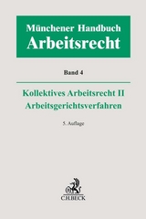 Münchener Handbuch zum Arbeitsrecht Bd. 4: Kollektives Arbeitsrecht II, Arbeitsgerichtsverfahren - 