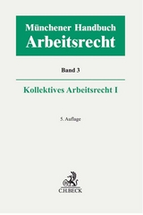 Münchener Handbuch zum Arbeitsrecht Bd. 3: Kollektives Arbeitsrecht I - Kiel, Heinrich; Lunk, Stefan; Oetker, Hartmut; Richardi, Reinhard; Wlotzke, Otfried; Wißmann, Hellmut