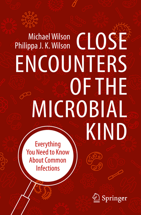 Close Encounters of the Microbial Kind - Michael Wilson, Philippa J. K. Wilson