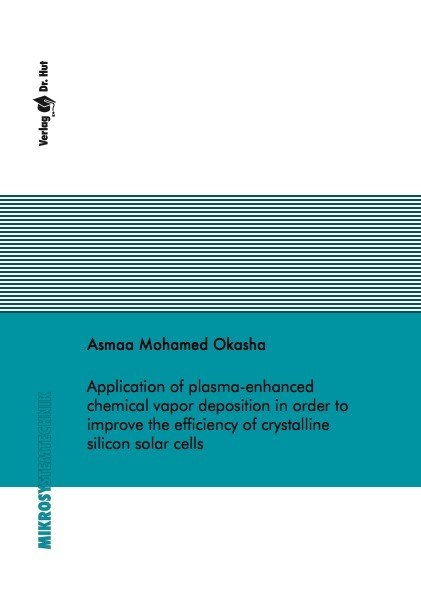 Application of plasma-enhanced chemical vapor deposition in order to improve the efficiency of crystalline silicon solar cells - Asmaa Mohamed Okasha