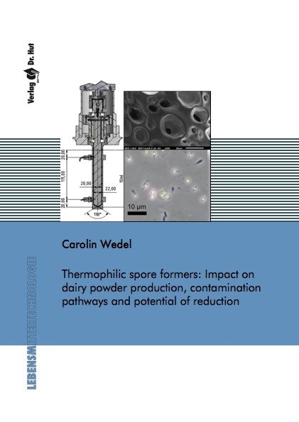 Thermophilic spore formers: Impact on dairy powder production, contamination pathways and potential of reduction - Carolin Wedel