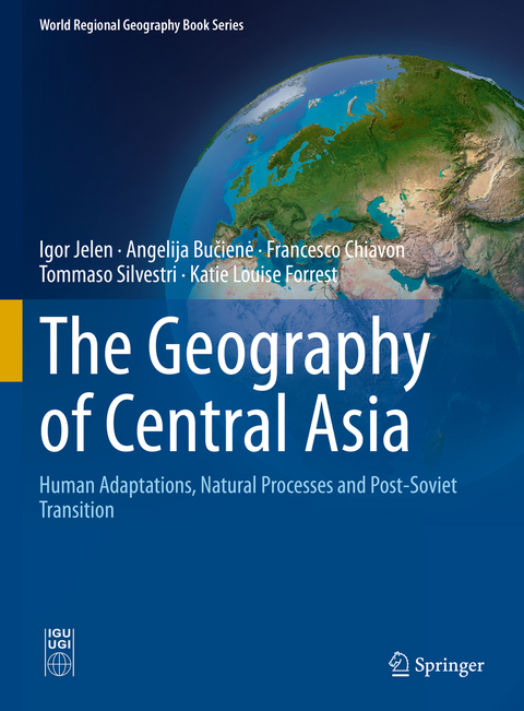 The Geography of Central Asia - Igor Jelen, Angelija Bučienė, Francesco Chiavon, Tommaso Silvestri, Katie Louise Forrest