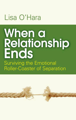When a Relationship Ends : Surviving the Emotional Rollercoaster of Separation -  Lisa O'Hara