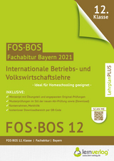 Abiturprüfung FOS/BOS Bayern 2021 - Internationale Betriebs- und Volkswirtschaftslehre 12. Klasse - 