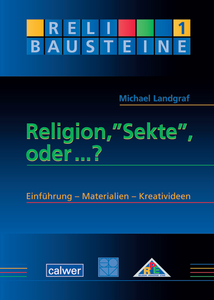 ReliBausteine 1: Religion, "Sekte", oder ...? - Michael Landgraf