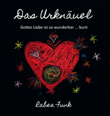 Das Urknäuel - Gottes Liebe ist so wunderbar ... bunt - Funk, Rabea