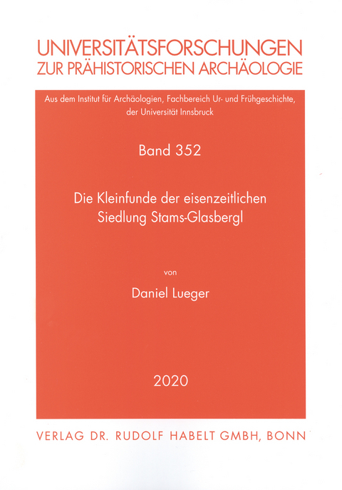 Die Kleinfunde der eisenzeitlichen Siedlung Stams-Glasbergl - Daniel Lueger