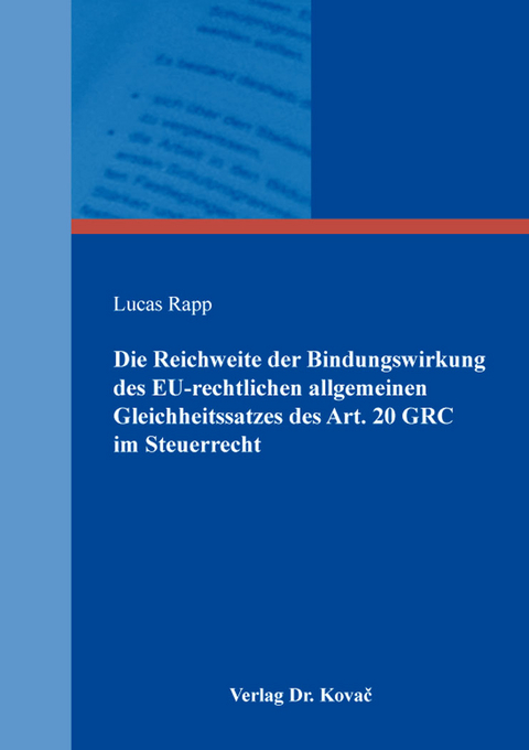 Die Reichweite der Bindungswirkung des EU-rechtlichen allgemeinen Gleichheitssatzes des Art. 20 GRC im Steuerrecht - Lucas Rapp