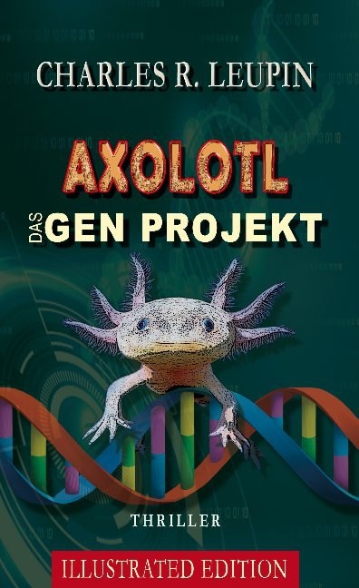 Axolotl Das Gen Projekt - Charles R. Leupin