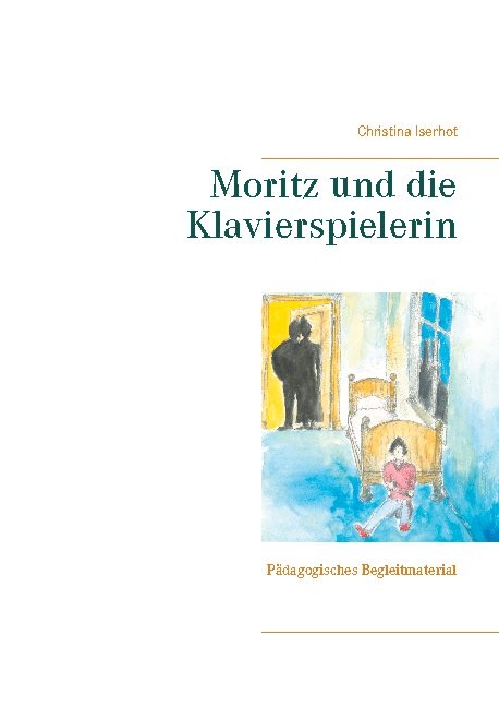 Moritz und die Klavierspielerin - Christina Iserhot