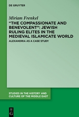 “The Compassionate and Benevolent”: Jewish Ruling Elites in the Medieval Islamicate World - Miriam Frenkel