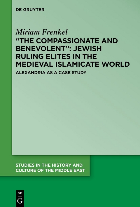 “The Compassionate and Benevolent”: Jewish Ruling Elites in the Medieval Islamicate World - Miriam Frenkel